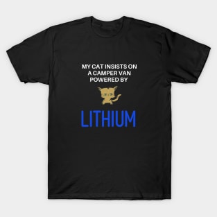 My Cat Insists on a Camper Van Powered by Lithium T-Shirt